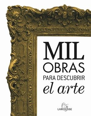MIL OBRAS PARA DESCUBRIR EL ARTE | 9788480169905 | Galatea Llibres | Librería online de Reus, Tarragona | Comprar libros en catalán y castellano online