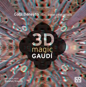 3D MAGIC GAUDI | 9788481564945 | BENEYTO, GABI/ GIRALT-MIRACLE, DANIEL | Galatea Llibres | Llibreria online de Reus, Tarragona | Comprar llibres en català i castellà online