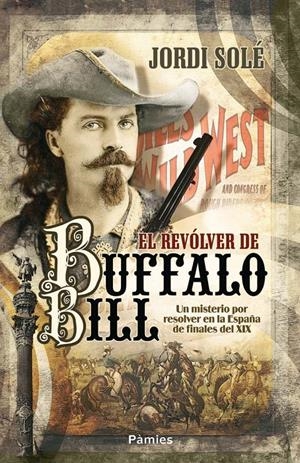 REVÓLVER DE BUFFALO BILL | 9788496952904 | SOLÉ COMAS, JORDI | Galatea Llibres | Librería online de Reus, Tarragona | Comprar libros en catalán y castellano online
