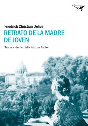 RETRATO DE LA MADRE DE JOVEN | 9788493907693 | DELIUS, FRIEDRICH CHRISTIAN | Galatea Llibres | Llibreria online de Reus, Tarragona | Comprar llibres en català i castellà online
