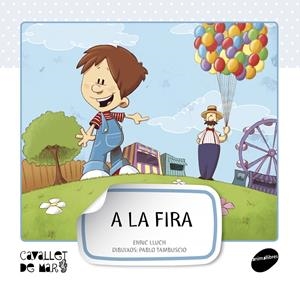 A LA FIRA | 9788415095569 | LLUCH GIRBÉS, ENRIC | Galatea Llibres | Librería online de Reus, Tarragona | Comprar libros en catalán y castellano online