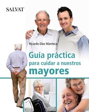 GUÍA PRÁCTICA PARA CUIDAR A NUESTROS MAYORES | 9788421686775 | DÍEZ MANTECA, RICARDO | Galatea Llibres | Llibreria online de Reus, Tarragona | Comprar llibres en català i castellà online