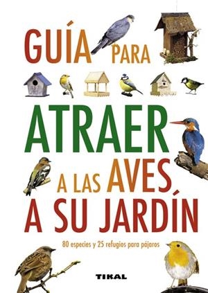 GUIA PARA ATRAER A LAS AVES A SU JARDIN | 9788499280912 | GREEN, JEN (DIR.) | Galatea Llibres | Librería online de Reus, Tarragona | Comprar libros en catalán y castellano online
