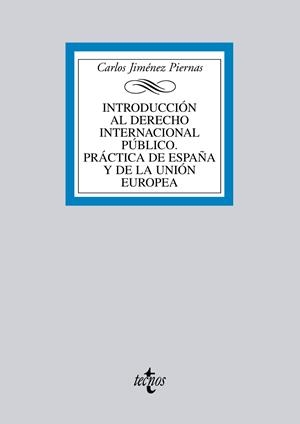INTRODUCCIÓN AL DERECHO INTERNACIONAL PÚBLICO. PRÁCTICA DE ESPAÑA Y DE LA UNIÓN | 9788430953349 | JIMÉNEZ PIERNAS, CARLOS/FERRER LLORET, JAUME/CRESPO NAVARRO, ELENA/REQUENA CASANOVA, MILLÁN/AURA LAR | Galatea Llibres | Llibreria online de Reus, Tarragona | Comprar llibres en català i castellà online