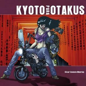KYOTO PARA OTAKUS | 9788415201656 | ASENCIO, CESAR | Galatea Llibres | Llibreria online de Reus, Tarragona | Comprar llibres en català i castellà online