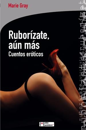 RUBORÍZATE AÚN MÁS | 9788415088158 | GRAY, MARIE | Galatea Llibres | Librería online de Reus, Tarragona | Comprar libros en catalán y castellano online