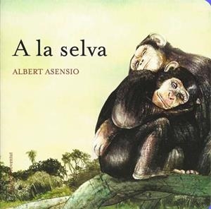 A LA SELVA | 9788426138613 | ASENSIO, ALBERT | Galatea Llibres | Librería online de Reus, Tarragona | Comprar libros en catalán y castellano online