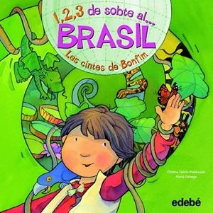 1, 2, 3, DE SOBTE AL... BRASIL. LES CINTES DE BONFIM | 9788468301846 | FLACON MALDONADO, CRISTINA / FABREGA, MARTA | Galatea Llibres | Llibreria online de Reus, Tarragona | Comprar llibres en català i castellà online