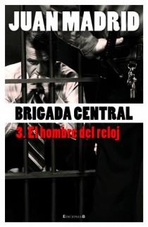BRIGADA CENTRAL 3 EL HOMBRE DEL RELOJ | 9788466645201 | MADRID, JUAN | Galatea Llibres | Llibreria online de Reus, Tarragona | Comprar llibres en català i castellà online