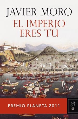 IMPERIO ERES TÚ, EL. PREMIO PLANETA 2011 | 9788408104827 | MORO, JAVIER | Galatea Llibres | Llibreria online de Reus, Tarragona | Comprar llibres en català i castellà online