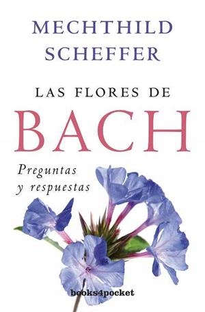 FLORES DE BACH, PREGUNTAS Y RESPUESTAS (B4P) | 9788415139164 | SCHEFFER, MECHTHILD | Galatea Llibres | Llibreria online de Reus, Tarragona | Comprar llibres en català i castellà online