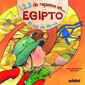 1, 2, 3 DE REPENTE EN... EGIPTO. EL OJO DE HORUS | 9788468301808 | FALCON MALDONADO, CRISTINA / FABREGAS, MARTA | Galatea Llibres | Llibreria online de Reus, Tarragona | Comprar llibres en català i castellà online