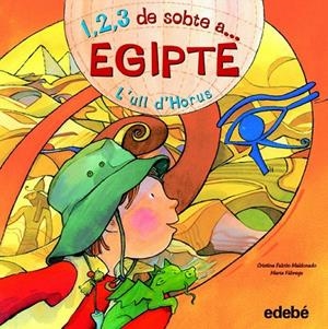 1, 2, 3, DE SOBTE A... EGIPTE. L'ULL D'HORUS | 9788468301822 | FALCON MALDONADO, CRISTINA / FABREGA, MARTA | Galatea Llibres | Llibreria online de Reus, Tarragona | Comprar llibres en català i castellà online