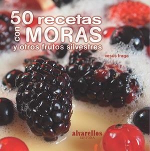 50 RECETAS CON MORAS Y OTROS FRUTOS SILVESTRES | 9788489323759 | FRAGA, XESUS | Galatea Llibres | Llibreria online de Reus, Tarragona | Comprar llibres en català i castellà online