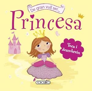DE GRAN VULL SER PRINCESA | 9788499134666 | TODOLIBRO, EQUIPO | Galatea Llibres | Librería online de Reus, Tarragona | Comprar libros en catalán y castellano online