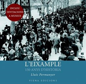 EIXAMPLE, L'. 150 ANYS D'HISTORIA | 9788483306703 | PERMANYER, LLUIS | Galatea Llibres | Llibreria online de Reus, Tarragona | Comprar llibres en català i castellà online