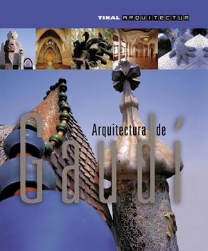 ARQUITECTURA DE GAUDI | 9788499281063 | ESTÉVEZ, ALBERTO T. | Galatea Llibres | Llibreria online de Reus, Tarragona | Comprar llibres en català i castellà online