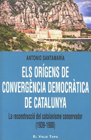 ORIGENS DE CONVERGENCIA DEMOCRATICA DE CATALUNYA (1939-1980) | 9788415216902 | SANTAMARIA, ANTONIO | Galatea Llibres | Llibreria online de Reus, Tarragona | Comprar llibres en català i castellà online