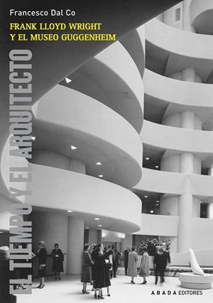 FRANK LLOYD WRIGHT Y EL MUSEO GUGGENHEIM | 9788415289234 | DAL CO, FRANCESCO | Galatea Llibres | Librería online de Reus, Tarragona | Comprar libros en catalán y castellano online