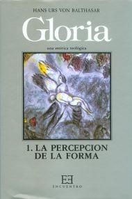 GLORIA. UNA ESTÉTICA TEOLÓGICA 1: LA PERCEPCION DE LA FORMA | 9788474901313 | BALTHASAR, HANS URS VON | Galatea Llibres | Librería online de Reus, Tarragona | Comprar libros en catalán y castellano online