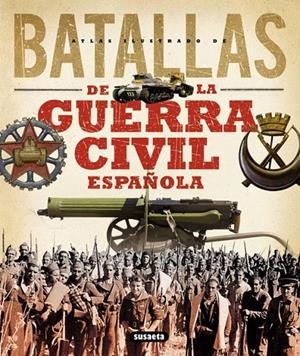 BATALLAS DE LA GUERRA CIVIL ESPAÑOLA | 9788467716207 | MOLINA FRANCO, LUCAS/PERMUY LÓPEZ, RAFAEL/CALVO GOZÁLEZ-REGUERAL, FERNANDO/VÁZQUEZ GARCÍA, JUAN | Galatea Llibres | Librería online de Reus, Tarragona | Comprar libros en catalán y castellano online