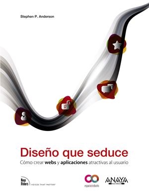 DISEÑO QUE SEDUCE. CÓMO DESARROLLAR WEBS Y APLICACIONES ATRACTIVAS AL USUARIO | 9788441530614 | ANDERSON, STEPHEN P. | Galatea Llibres | Llibreria online de Reus, Tarragona | Comprar llibres en català i castellà online