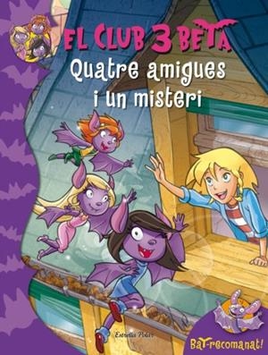 QUATRE AMIGUES I UN MISTERI. EL CLUB 3 BETA 2 | 9788499325798 | PAVANELLO, ROBERTO | Galatea Llibres | Librería online de Reus, Tarragona | Comprar libros en catalán y castellano online