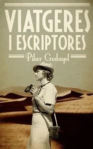 VIATGERES I ESCRIPTORES | 9788497664196 | GODAYOL, PILAR | Galatea Llibres | Librería online de Reus, Tarragona | Comprar libros en catalán y castellano online