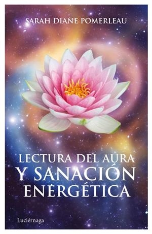 LECTURA DEL AURA Y SANACIÓN ENERGÉTICA | 9788492545582 | DIANE POMERLEAU, SARAH | Galatea Llibres | Librería online de Reus, Tarragona | Comprar libros en catalán y castellano online
