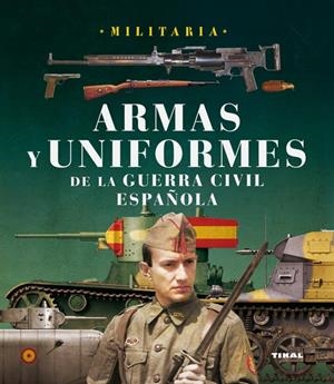 ARMAS Y UNIFORMES GUERRA CIVIL ESPAÑOLA | 9788499280769 | MOLINA FRANCO, LUCAS / MANRIQUE GARCÍA, JOSÉ MARÍA | Galatea Llibres | Llibreria online de Reus, Tarragona | Comprar llibres en català i castellà online