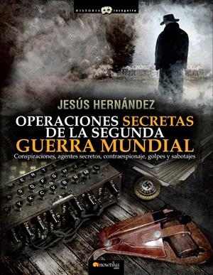 OPERACIONES SECRETAS DE LA SEGUNDA GUERRA MUNDIAL | 9788499672632 | HERNANDEZ, JESUS | Galatea Llibres | Llibreria online de Reus, Tarragona | Comprar llibres en català i castellà online