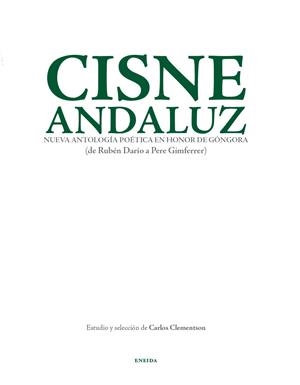 CISNE ANDALUZ-NUEVA ANTOLOGIA POETICA EN HONOR A GONGORA | 9788492491957 | CLEMENTSON,CARLOS (ESTUDIO Y SELECCION) | Galatea Llibres | Librería online de Reus, Tarragona | Comprar libros en catalán y castellano online