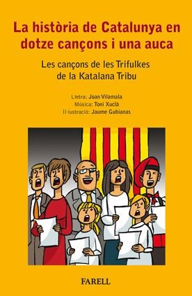 HISTÒRIA DE CATALUNYA EN DOTZE CANÇONS I UNA AUCA. LES CANÇONS DE LES TRIFULK | 9788492811304 | GUBIANAS, JAUME/VILAMALA, JOAN/XUCLÀ, TONI | Galatea Llibres | Librería online de Reus, Tarragona | Comprar libros en catalán y castellano online