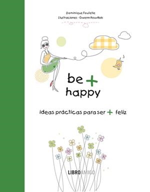 BE + HAPPY | 9788499171340 | FOUFELLE, DOMINIQUE | Galatea Llibres | Llibreria online de Reus, Tarragona | Comprar llibres en català i castellà online