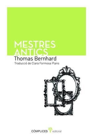 MESTRES ANTICS | 9788493945817 | BERNHARD, THOMAS | Galatea Llibres | Librería online de Reus, Tarragona | Comprar libros en catalán y castellano online