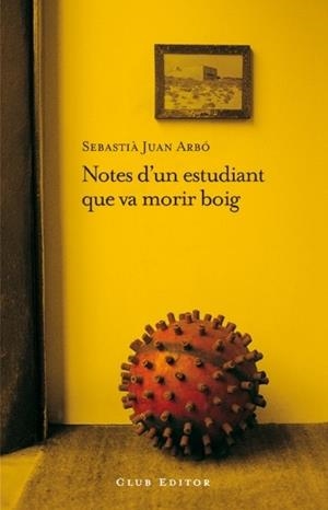 NOTES D'UN ESTUDIANT QUE VA MORIR BOIG | 9788473291606 | JUAN ARBÓ, SEBASTIÀ | Galatea Llibres | Librería online de Reus, Tarragona | Comprar libros en catalán y castellano online