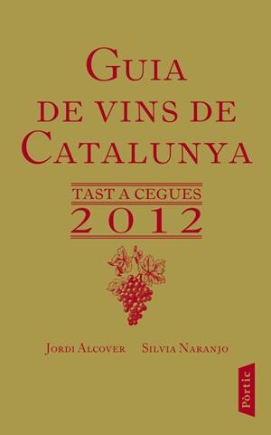 GUIA DE VINS DE CATALUNYA 2012 | 9788498091953 | NARANJO, SILVIA/JORDI ALCOVER | Galatea Llibres | Llibreria online de Reus, Tarragona | Comprar llibres en català i castellà online