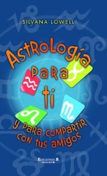ASTROLOGIA PARA TI Y PARA COMPARTIR CON TUS AMIGOS | 9788466649841 | LOWELL, SILVANA | Galatea Llibres | Librería online de Reus, Tarragona | Comprar libros en catalán y castellano online