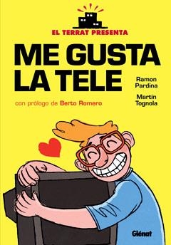 ME GUSTA LA TELE | 9788499473444 | TOGNOLA, MARTIN - RAMÓN PARDINA | Galatea Llibres | Llibreria online de Reus, Tarragona | Comprar llibres en català i castellà online