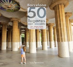 BARCELONA: 50 LUGARES CON ENCANTO | 9788415088219 | ROGLAN LLOP, JOAQUIM (TEXTOS) Y JORDI LONGÁS MAYAYO (FOTOGRAFÍAS) | Galatea Llibres | Librería online de Reus, Tarragona | Comprar libros en catalán y castellano online