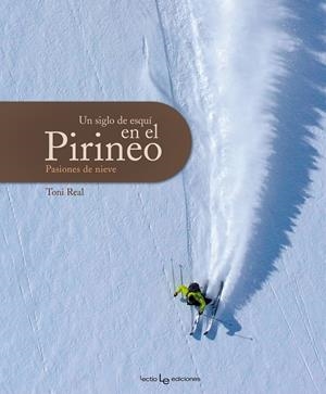 SIGLO DE ESQUÍ EN EL PIRINEO, UN. + 5 FORFAITS | 9788415088196 | REAL, TONI | Galatea Llibres | Librería online de Reus, Tarragona | Comprar libros en catalán y castellano online
