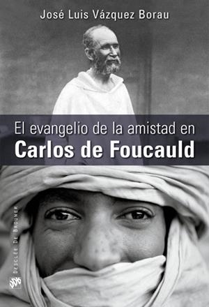 EVANGELIO DE LA AMISTAD EN CARLOS DE FOUCAULD | 9788433025289 | VÁZQUEZ BORAU, JOSÉ LUIS | Galatea Llibres | Llibreria online de Reus, Tarragona | Comprar llibres en català i castellà online