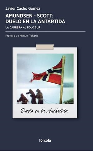 AMUNDSEN-SCOTT, DUELO EN LA ANTÁRTIDA | 9788415174318 | CACHO, JAVIER | Galatea Llibres | Librería online de Reus, Tarragona | Comprar libros en catalán y castellano online