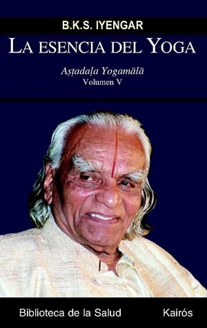 ESENCIA DEL YOGA V | 9788499880228 | IYENGAR, B.K.S. | Galatea Llibres | Librería online de Reus, Tarragona | Comprar libros en catalán y castellano online