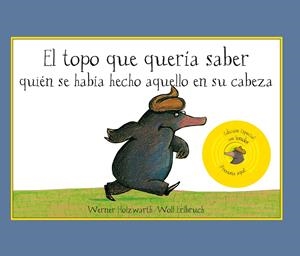 TOPO QUE QUERIA SABER QUIEN SE HABIA HECHO ESO EN SU CABEZA CON SONIDO | 9788420407883 | HOLZWARTH, WERNER/ ERLBRUCH,W | Galatea Llibres | Llibreria online de Reus, Tarragona | Comprar llibres en català i castellà online