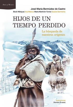 HIJOS DE UN TIEMPO PERDIDO | 9788498922929 | BERMÚDEZ DE CASTRO/BELÉN MÁRQUEZ/ANA MATEOS/MARÍA MARTINÓN-TORRES/SUSANA SARMIENTO | Galatea Llibres | Llibreria online de Reus, Tarragona | Comprar llibres en català i castellà online