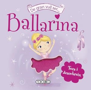 DE GRAN VULL SER BALLARINA | 9788499134642 | TODOLIBRO, EQUIPO | Galatea Llibres | Librería online de Reus, Tarragona | Comprar libros en catalán y castellano online