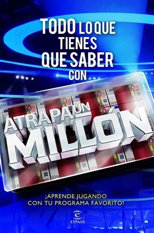 TODO LO QUE TIENES QUE SABER CON ATRAPA UN MILLÓN | 9788467038316 | ANTENA 3 | Galatea Llibres | Llibreria online de Reus, Tarragona | Comprar llibres en català i castellà online