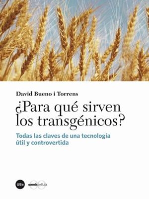 PARA QUE SIRVEN LOS TRANSGENICOS? | 9788447535453 | BUENO TORRENS, DAVID | Galatea Llibres | Librería online de Reus, Tarragona | Comprar libros en catalán y castellano online