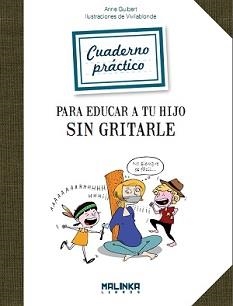 PARA EDUCAR A TU HIJO SIN GRITARLE CUADERNO PRACTICO | 9788415322153 | GUIBERT,ANNE | Galatea Llibres | Librería online de Reus, Tarragona | Comprar libros en catalán y castellano online